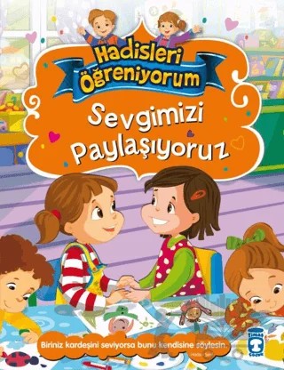 Sevgimizi Paylaşıyoruz - Hadisleri Öğreniyorum – Nur Kutlu – Timaş Gülce Çocuk kitap kapağı