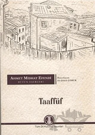 Ahmet Midhat Efendi Bütün Eserleri - Taaffüf – Ahmet Mithat Efendi – Türk Dil Kurumu Yayınları kitap kapağı