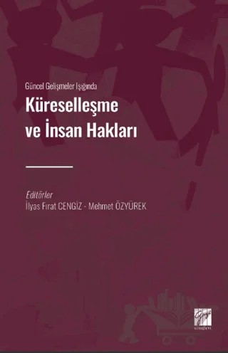 Güncel Gelişmeler Işığında Küreselleşme ve İnsan Hakları – Kolektif – Gazi Kitabevi kitap kapağı