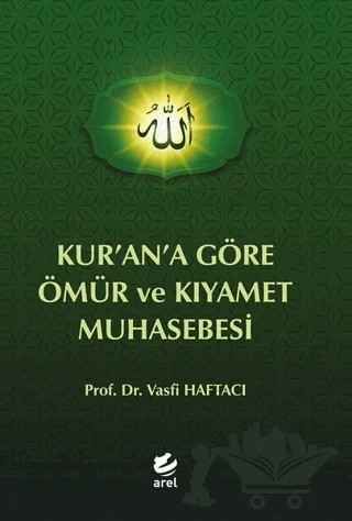 Kur’an’a Göre Ömür ve Kıyamet Muhasebesi – Vasfi Haftacı – Arel Kitap kitap kapağı