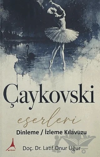 Çaykovski Eserleri – Latif Onur Uğur – Alter Yayıncılık kitap kapağı