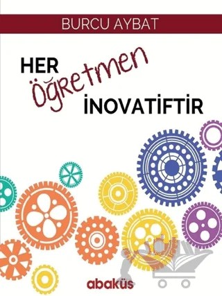 Her Öğretmen İnovatiftir – Burcu Aybat – Abaküs Kitap kitap kapağı