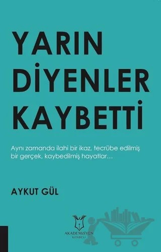 Yarın Diyenler Kaybetti – Aykut Gül – Akademisyen Kitabevi kitap kapağı
