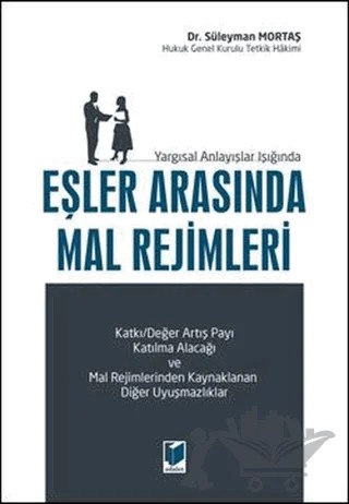 Yargısal Anlayışlar Işığında Eşler Arasında Mal Rejimleri – Süleyman Mortaş – Adalet Yayınevi kitap kapağı