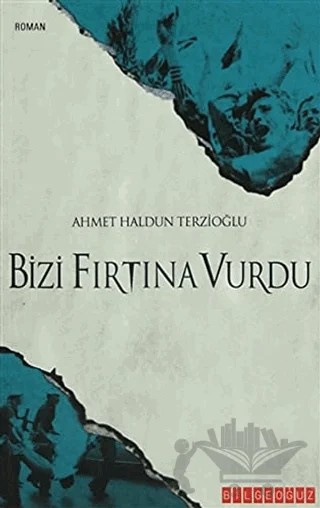 Bizi Fırtına Vurdu – Ahmet Haldun Terzioğlu – Bilgeoğuz Yayınları kitap kapağı