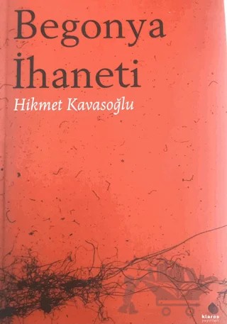 Begonya İhaneti – Hikmet Kavasoğlu – Klaros Yayınları kitap kapağı