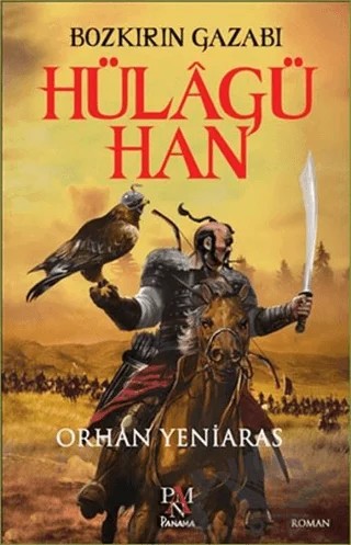 Hülagü Han: Bozkırın Gazabı – Orhan Yeniaras – Panama Yayıncılık kitap kapağı