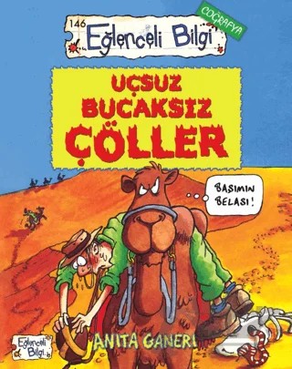 Uçsuz Bucaksız Çöller - Eğlenceli Bilgi 146 – Anita Ganeri – Eğlenceli Bilgi Yayınları kitap kapağı