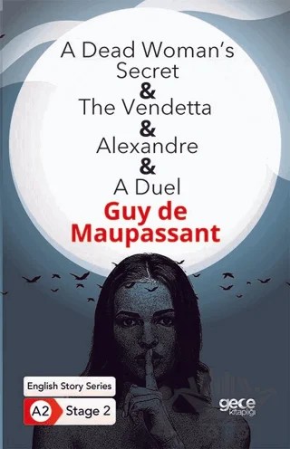 A Dead Woman's Secret - The Vendetta - Alexandre - A Duel - İngilizce Hikayeler A2 Stage 2 – Guy de Maupassant – Gece Kitaplığı kitap kapağı