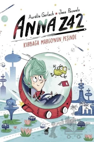 Anna Z42 - Kurbağa Margo’nun Peşinde – Aurelie Gerlach – Dinozor Çocuk kitap kapağı