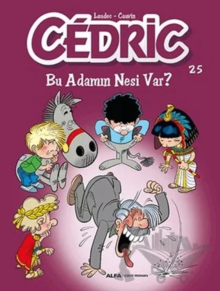 Cedric 25 - Bu Adamın Nesi Var? – Cauvin, Laudec – Alfa Yayınları kitap kapağı