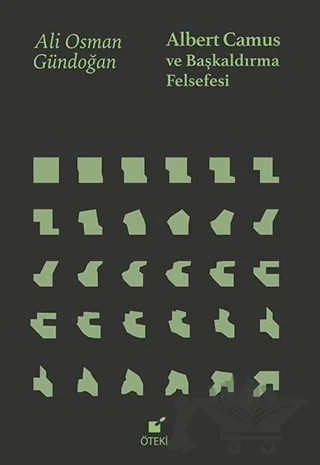 Albert Camus ve Başkaldırma Felsefesi – Ali Osman Gündoğan – Öteki Yayınevi kitap kapağı