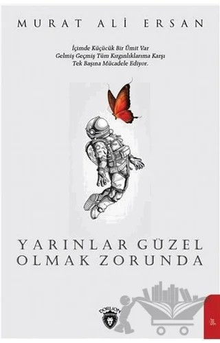 Yarınlar Güzel Olmak Zorunda – Murat Ali Ersan – Dorlion Yayınları kitap kapağı