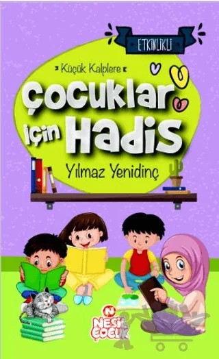 Çocuklar İçin Hadis - Küçük Kalplere – Yılmaz Yenidinç – Nesil Çocuk Yayınları kitap kapağı