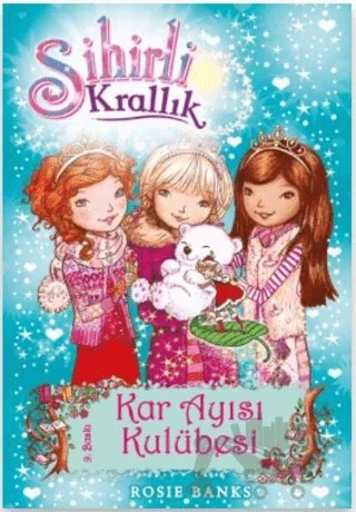 Sihirli Krallık - 15 : Kar Ayısı Kulübesi – Rosie Banks – Doğan Çocuk kitap kapağı