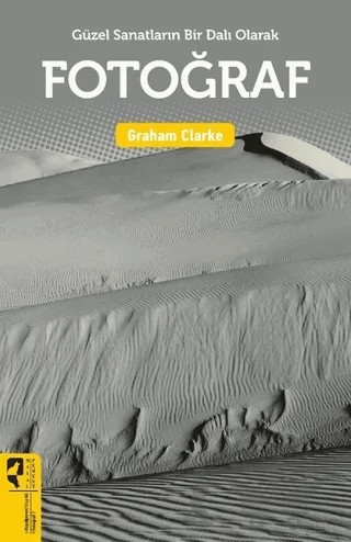 Güzel Sanatların Bir Dalı Olarak: Fotoğraf – Graham Clarke – HayalPerest Kitap kitap kapağı