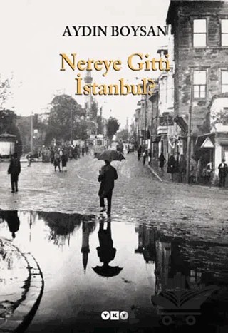 Nereye Gitti İstanbul? – Aydın Boysan – Yapı Kredi Yayınları kitap kapağı