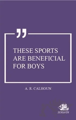 These Sports are Beneficial for Boys – A.R. Calhoun – Serüven Yayınevi kitap kapağı