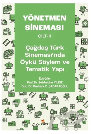 Yönetmen Sineması Cilt-II: Çağdaş Türk Sinemasında Öykü Söylem ve Tematik Yapı – Mustafa C. Sadakaoğlu, Selahattin Yıldız – Kriter Yayınları kitap kapağı