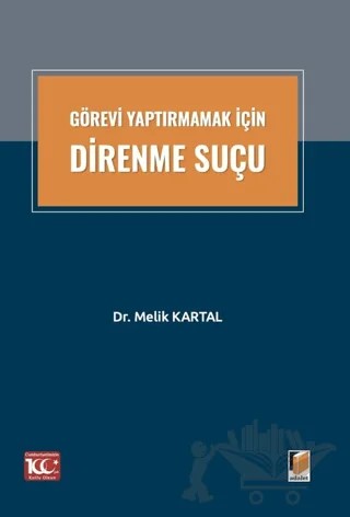 Görevi Yaptırmamak İçin Direnme Suçu – Melik Kartal – Adalet Yayınevi kitap kapağı