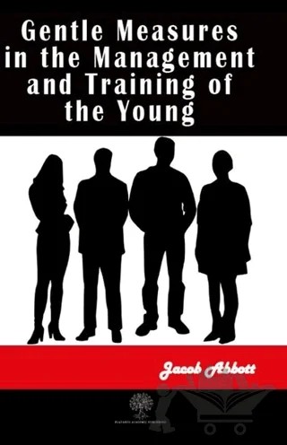Gentle Measures in the Management and Training of the Young – Jacob Abbott – Platanus Publishing kitap kapağı