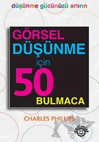 Görsel Düşünme İçin 50 Bulmaca – Charles Phillips – Optimist Kitap kitap kapağı