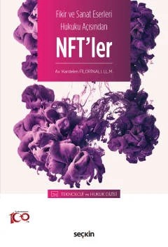 Fikir ve Sanat Eserleri Hukuku Açısından NFT'ler –Teknoloji ve Hukuk Dizisi– – Kardelen Filorinalı – Seçkin Yayıncılık kitap kapağı