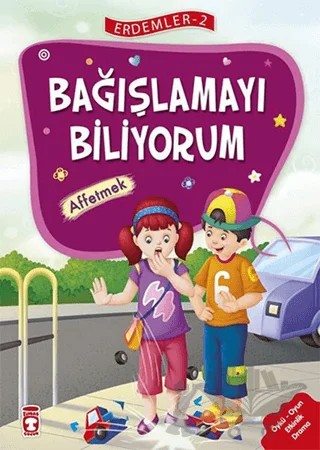 Bağışlamayı Biliyorum - Affetmek - Erdemler Serisi 2 – Mehmet Zeki Aydın, Necla Saydam, Nuray Çatiç, Rukiye Karaköse, Saadet Kocagöz Uzun, Vahide Ulusoy Gökçek – Timaş Çocuk kitap kapağı