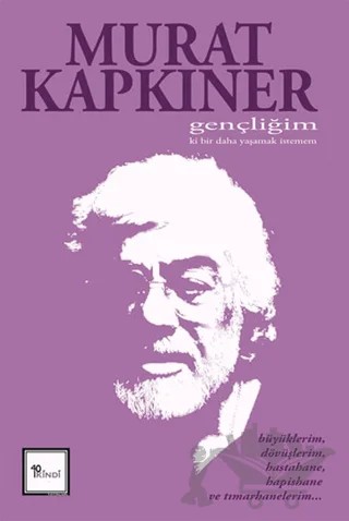 Gençliğim Ki Bir Daha Yaşamak İstemem – Murat Kapkıner – 40 İkindi Yayınları kitap kapağı