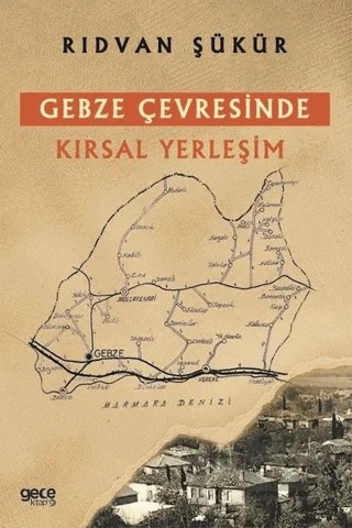 Gebze Çevresinde Kırsal Yerleşim – Rıdvan Şükür – Gece Kitaplığı kitap kapağı