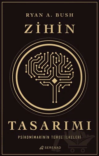 Zihin Tasarımı: Psikomimarinin Temel İlkeleri – Ryan A. Bush – Serenad Yayınevi kitap kapağı