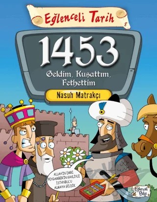 1453 Geldim, Kuşattım, Fethettim – Nasuh Matrakçı – Eğlenceli Bilgi Yayınları kitap kapağı