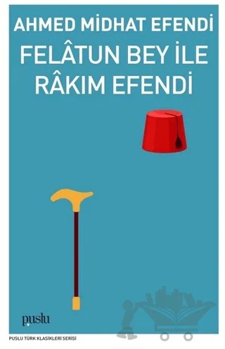 Felatun Bey ile Rakım Efendi – Ahmet Mithat Efendi – Puslu Yayıncılık kitap kapağı
