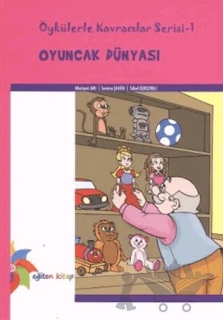 Oyuncak Dünyası – Meziyet Arı, Semra Şahin, Sibel Özkızıklı – Eğiten Kitap kitap kapağı