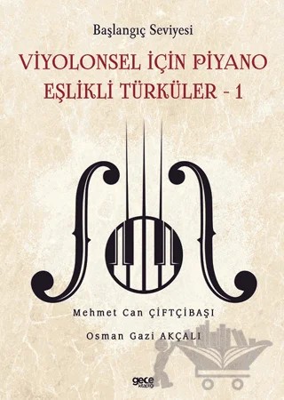 Başlangıç Seviyesi - Viyolonsel İçin Piyano Eşlikli Türküler - 1 – Mehmet Can Çiftçibaşı, Osman Gazi Akçalı – Gece Kitaplığı kitap kapağı