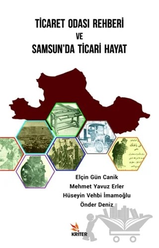 Ticaret Odası Rehberi ve Samsun’da Ticari Hayat – Elçin Gün Canik, Hüseyin Vehbi İmamoğlu, Mehmet Yavuz Erler, Önder Deniz – Kriter Yayınları kitap kapağı