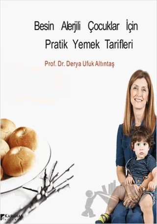 Besin Alerjili Çocuklar İçin Pratik Yemek Tarifleri – Derya Ufuk Altıntaş – Karahan Kitabevi kitap kapağı