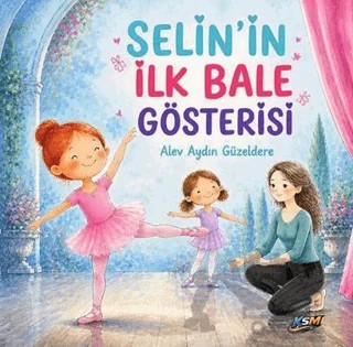 Selin’in İlk Bale Gösterisi – Alev Aydın Güzeldere – KSM Yayınları kitap kapağı