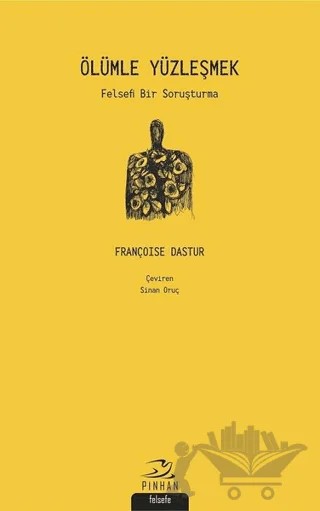 Ölümle Yüzleşmek – Françoise Dastur – Pinhan Yayıncılık kitap kapağı