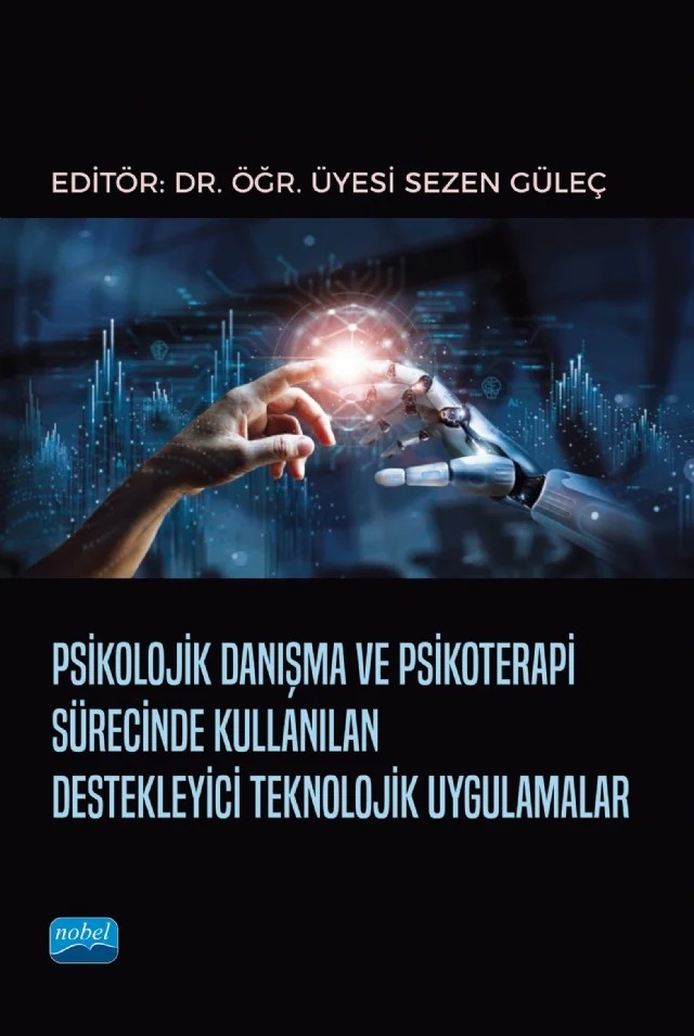 Psikolojik Danışma ve Psikoterapi Sürecinde Kullanılan Destekleyici Teknolojik Uygulamalar – Erdinç Çağlayan, Ezgi Sumbas, Faruk Caner Yam, Gülçin Gökmen Özdemir, Hüseyin Berken Binay, Ozan Korkmaz, Seyit Karaburçak, Sezen Güleç – Nobel Akademik Yayıncılık kitap kapağı