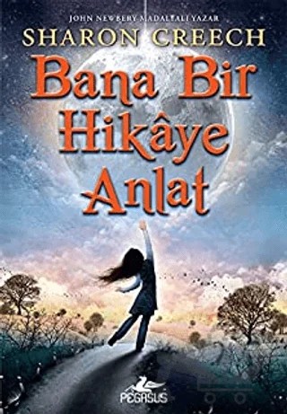 Bana Bir Hikaye Anlat – Sharon Creech – Pegasus Çocuk Yayınları kitap kapağı
