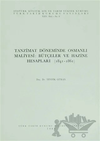 Tanzimat Döneminde Osmanlı Maliyesi: Bütçeler ve Hazine Hesapları (1841-1861) – Tevfik Güran – Türk Tarih Kurumu Yayınları kitap kapağı