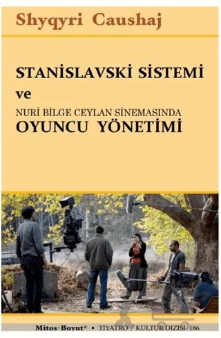 Stanislavski Sistemi ve Nuri Bilge Ceylan Sinemasında Oyuncu Yönetimi – Shyqri Caushaj – Mitos Boyut Yayınları kitap kapağı