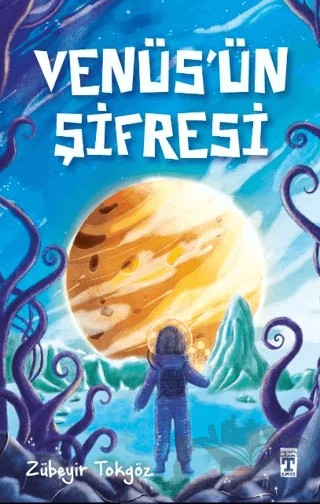 Venüs’ün Şifresi – Zübeyir Tokgöz – İlk Genç Timaş kitap kapağı