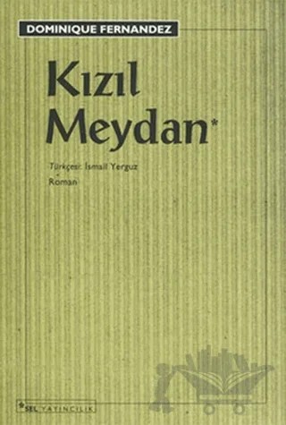 Kızıl Meydan – Dominique Fernandez – Sel Yayıncılık kitap kapağı