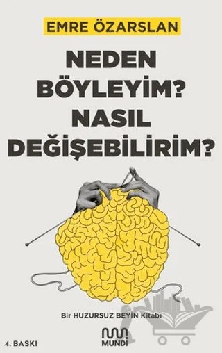 Neden Böyleyim? Nasıl Değişebilirim? Bir Huzursuz Beyin Kitabı – Emre Özarslan – Mundi kitap kapağı