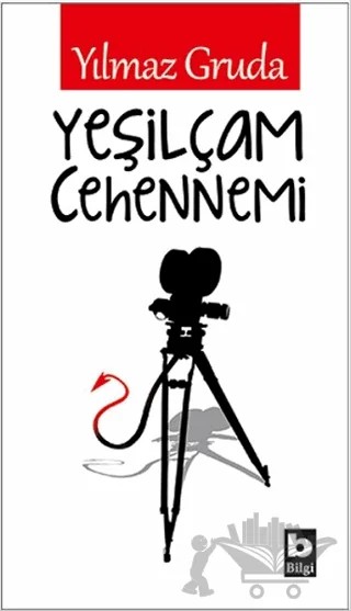 Yeşilçam Cehennemi – Yılmaz Gruda – Bilgi Yayınevi kitap kapağı