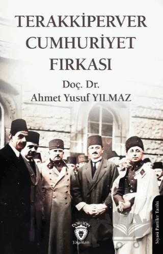 Terakkiperver Cumhuriyet Fırkası – Ahmet Yusuf Yılmaz – Dorlion Yayınları kitap kapağı