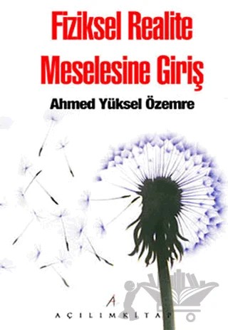 Fiziksel Realite Meselesine Giriş – Ahmet Yüksel Özemre – Açılım Kitap kitap kapağı