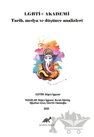 LGBTİ+ Akademi: Tarih, Medya ve Düşünce Analizleri – Burak Gümüş, Büşra işgüzar, Oğuzhan Uzun, Devrim Hataoğlu – Paradigma Akademi Yayınları kitap kapağı